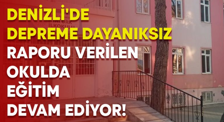 Denizli’de depreme dayanıksız raporu verilen okulda eğitim devam ediyor!