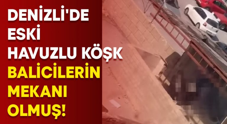 Denizli’de eski havuzlu köşk balicilerin mekanı olmuş!