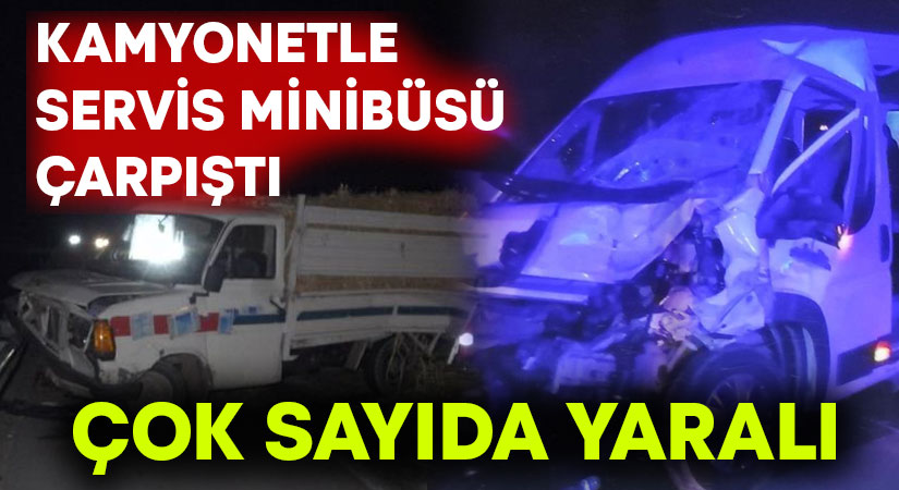 Denizli’de kamyonetle servis minibüsü çarpıştı.. Çok sayıda yaralı!