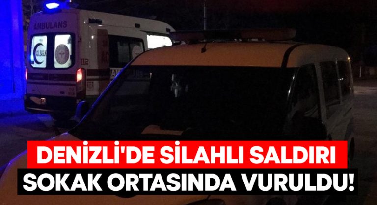 Denizli’de silahlı saldırı.. Sokak ortasında vuruldu!