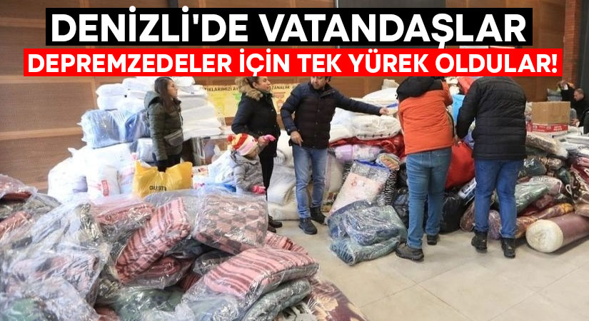 Denizli’de vatandaşlar depremzedeler için tek yürek oldular!