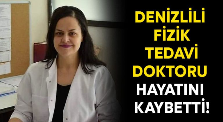 Denizlili fizik tedavi uzmanı kadın hayatını kaybetti!