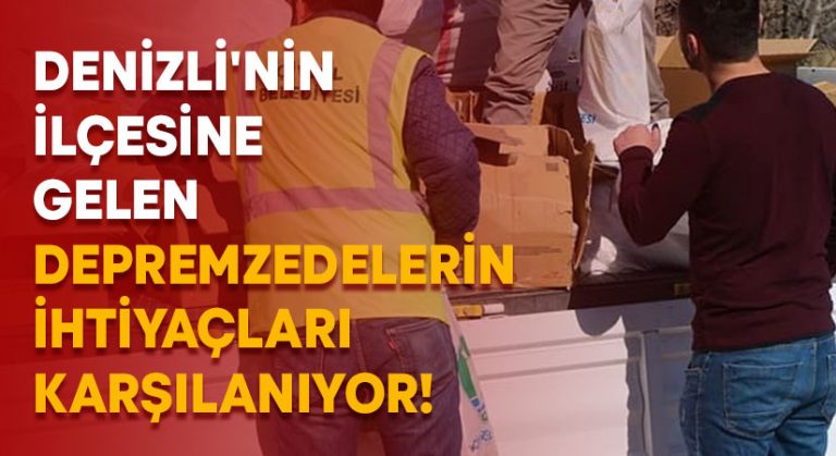 Denizli’nin ilçesine gelen depremzedelerin ihtiyaçları karşılanıyor!