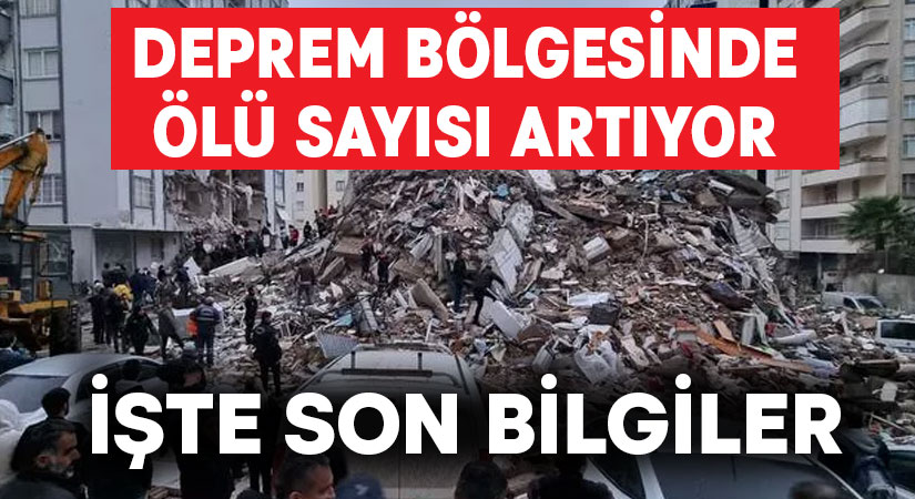 Deprem bölgesinde ölü sayısı artmaya devam ediyor