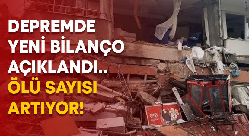 Depremde yeni bilanço açıklandı.. Ölü sayısı artıyor!