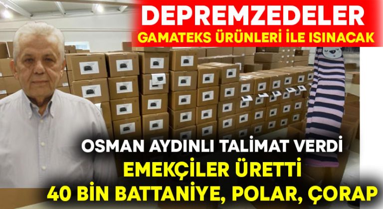 Depremzedeler Gamateks’in ürünleri ile ısınacak