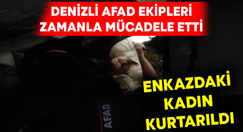 Enkazın altındaki kadını Denizli AFAD ekipleri kurtardı