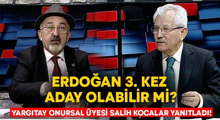 Erdoğan 3. kez aday olabilir mi? Yargıtay Onursal üyesi Salih Kocalar yanıtladı!