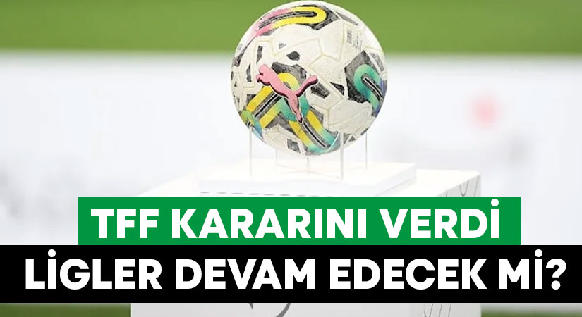 Ertelenen Süper Lig ve diğer ligler için karar verildi