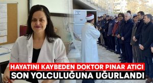 Hayatını kaybeden doktor Pınar Atıcı son yolculuğuna uğurlandı!