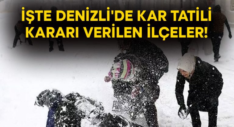 İşte Denizli’de kar tatili verilen ilçeler!