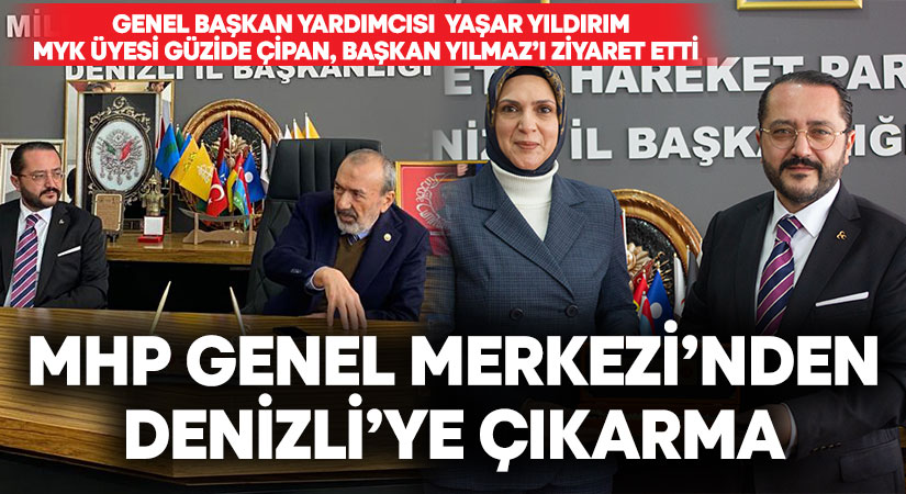 MHP Genel Merkezi’nden Denizli’ye çıkarma