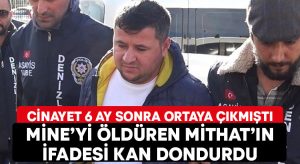 Mine’yi öldüren Mithat Kocadağ’ın ifadesi kan dondurdu