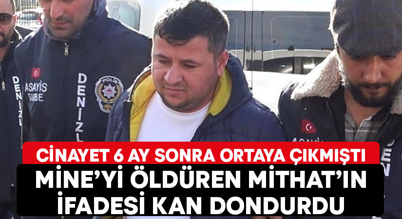 Mine’yi öldüren Mithat Kocadağ’ın ifadesi kan dondurdu