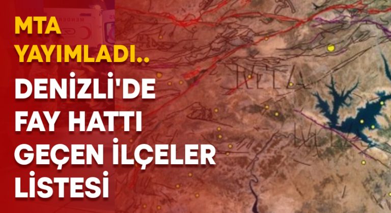 MTA yayımladı.. Denizli’de fay hattı geçen ilçeler listesi