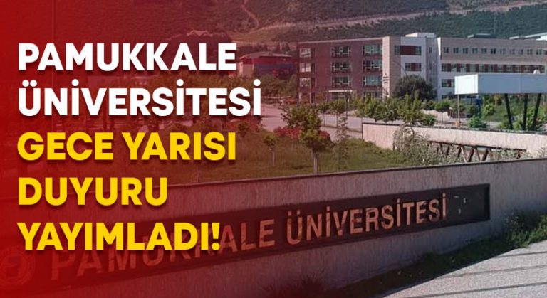 Pamukkale Üniversitesi gece yarısı duyuru yayımladı!