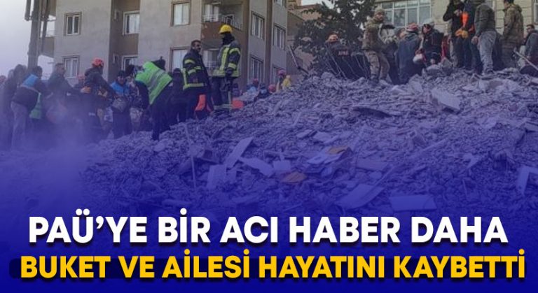 PAÜ’ye deprem bölgesinden bir acı haber daha.. Buket Keleş hayatını kaybetti