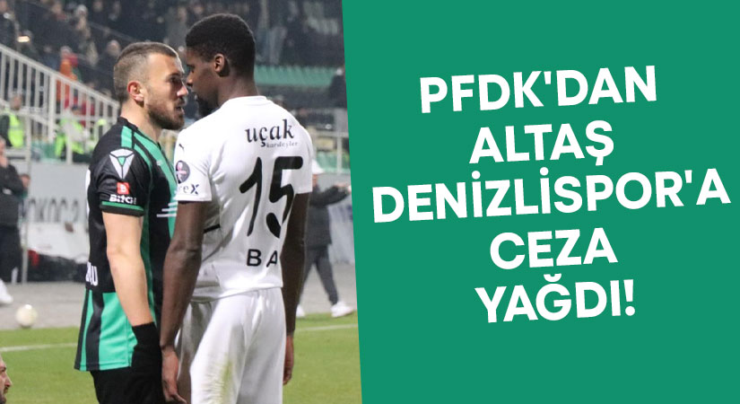 PFDK’dan Altaş Denizlispor’a ceza yağdı!