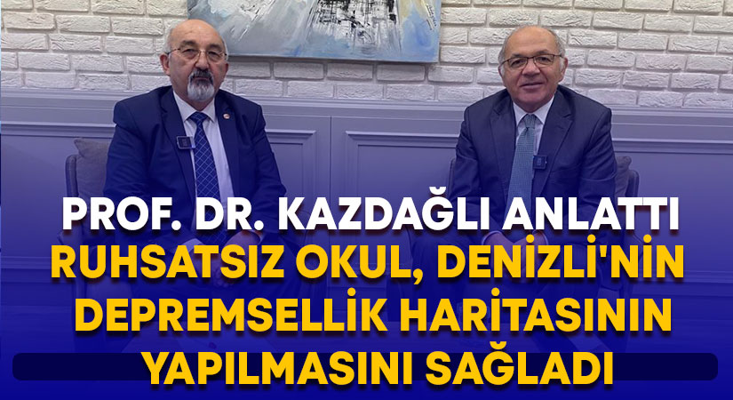 Ruhsatsız okul, Denizli’nin depremsellik haritasının yapılmasını sağladı