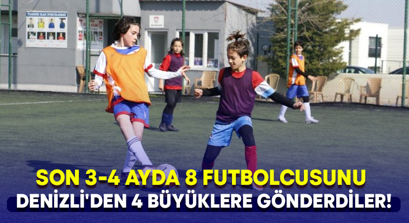 Son 3-4 ayda 8 futbolcusunu Denizli’den 4 büyüklere gönderdiler!