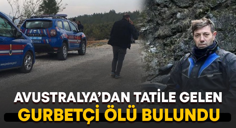 Avustralya’dan tatile gelen gurbetçi Selim Yılmaz ölü bulundu