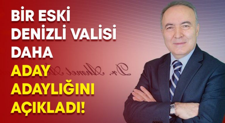 Bir Eski Denizli Valisi daha aday adaylığını açıkladı!