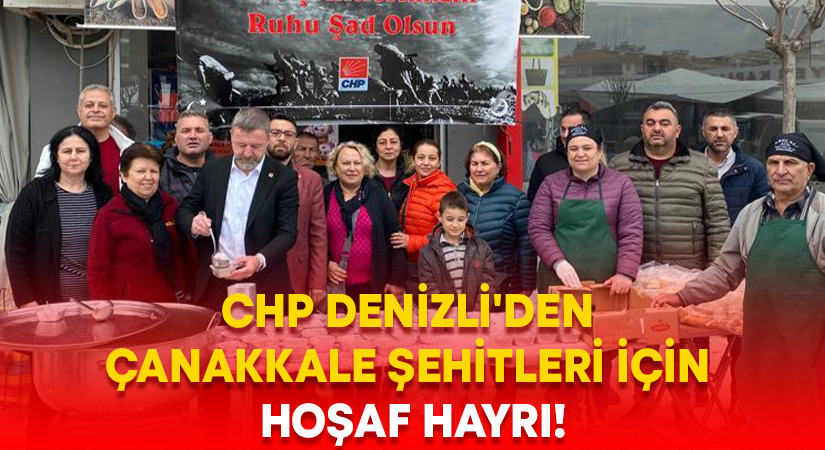 CHP Denizli’den Çanakkale Şehitleri için hoşaf hayrı!