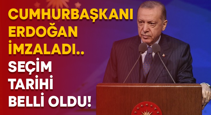 Cumhurbaşkanı Erdoğan imzaladı.. Seçim tarihi belli oldu