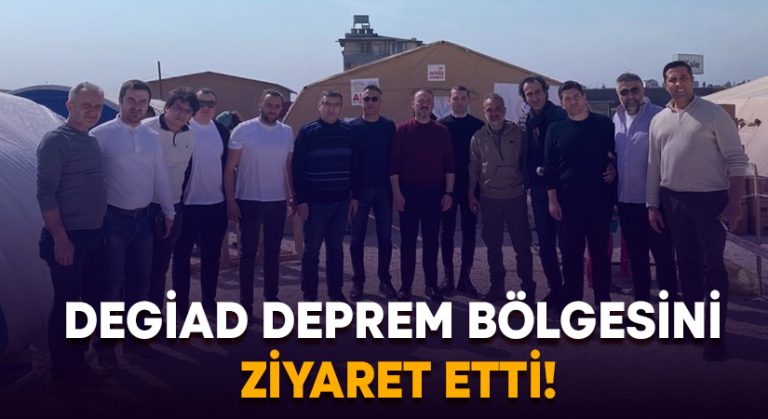 DEGİAD Deprem Bölgesini ziyaret etti!