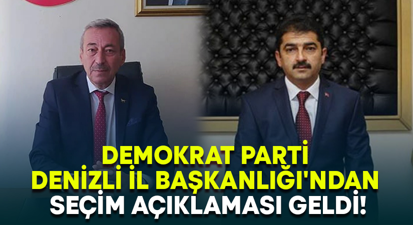 Demokrat Parti Denizli İl Başkanlığı’ndan seçim açıklaması geldi!