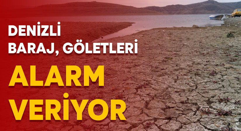 Denizli barajları alarm veriyor