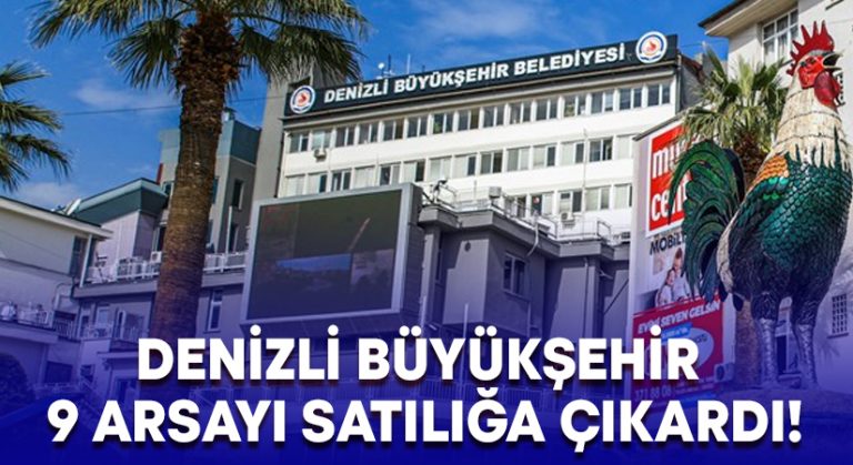 Denizli Büyükşehir 9 arsayı satılığa çıkardı!