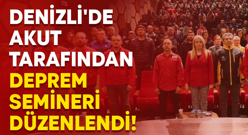 Denizli’de AKUT tarafından deprem semineri düzenlendi!