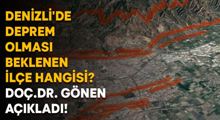 Denizli’de deprem olması beklenen ilçe hangisi? Doç.Dr. Gönen açıkladı!