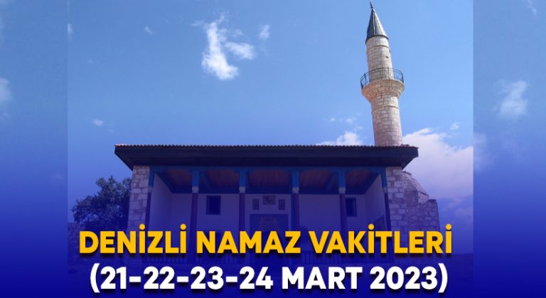 Denizli Namaz Vakitleri  (21-22-23-24 Mart 2023)