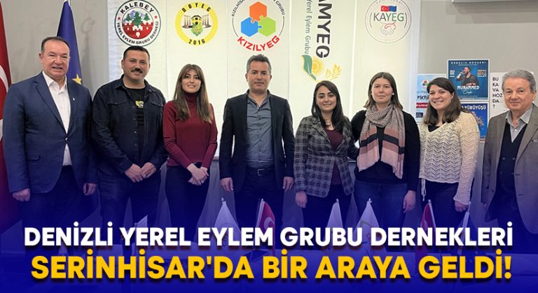 Denizli Yerel Eylem Grubu Dernekleri Serinhisar’da bir araya geldi!