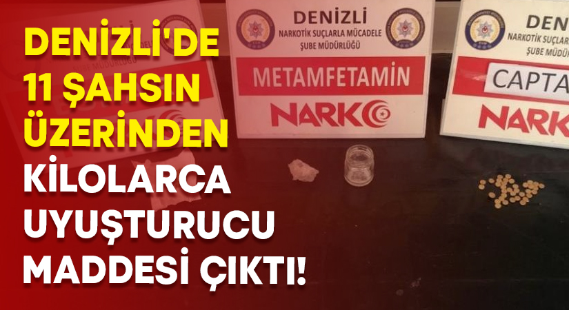 Denizli’de 11 şahsın üzerinden kilolarca uyuşturucu maddesi çıktı!