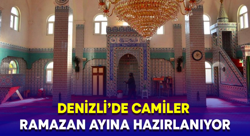 Denizli’de camiler Ramazan ayına hazırlanıyor