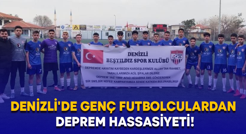 Denizli’de genç futbolculardan deprem hassasiyeti!