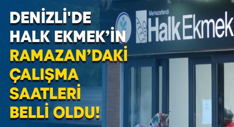 Denizli’de Halk Ekmek’in Ramazan’daki çalışma saatleri belli oldu!