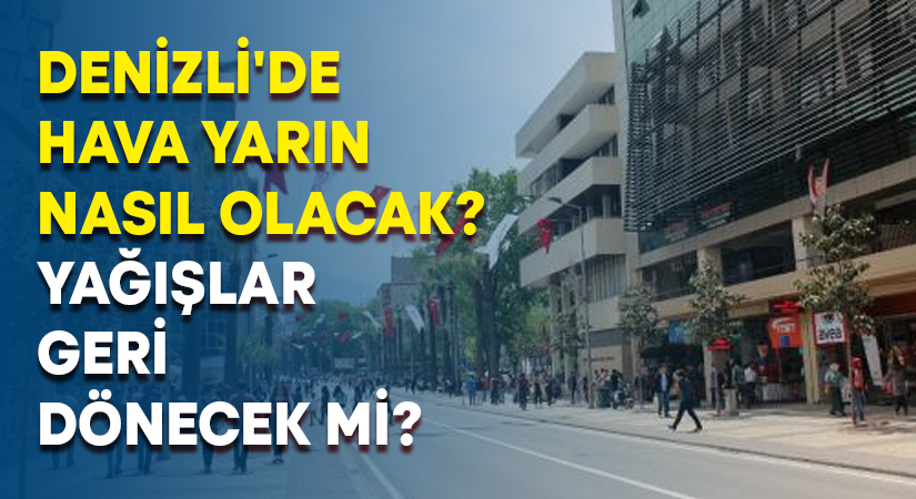 Denizli’de yarın hava nasıl olacak?