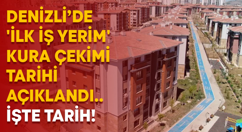 Denizli’de ‘İlk İş Yerim’ kura çekimi tarihi açıklandı.. İşte tarih!