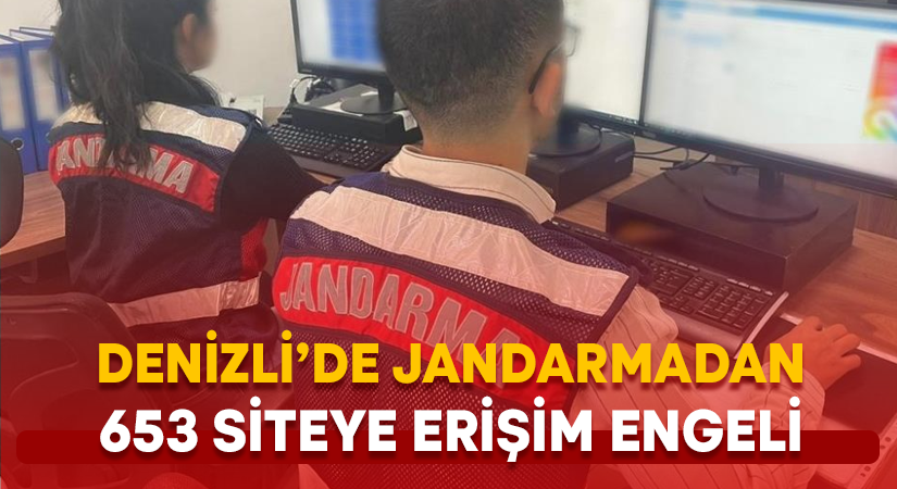 Denizli’de jandarmadan 653 internet sitesine erişim engeli