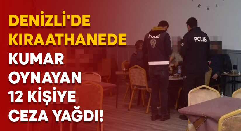 Denizli’de kıraathanede kumar oynayan 12 kişiye ceza yağdı!