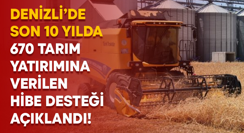 Denizli’de son 10 yılda 670 tarım yatırımına verilen hibe desteği açıklandı!