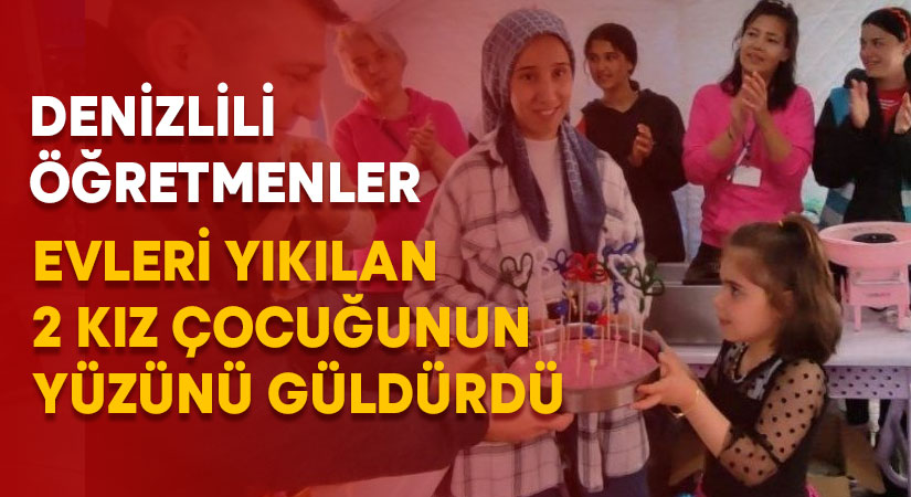 Denizlili öğretmenler, evleri yıkılan iki kız çocuğunun yüzünü güldürdü