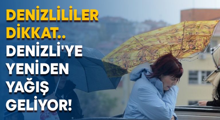 Denizlililer dikkat.. Denizli’ye yeniden yağış geliyor!