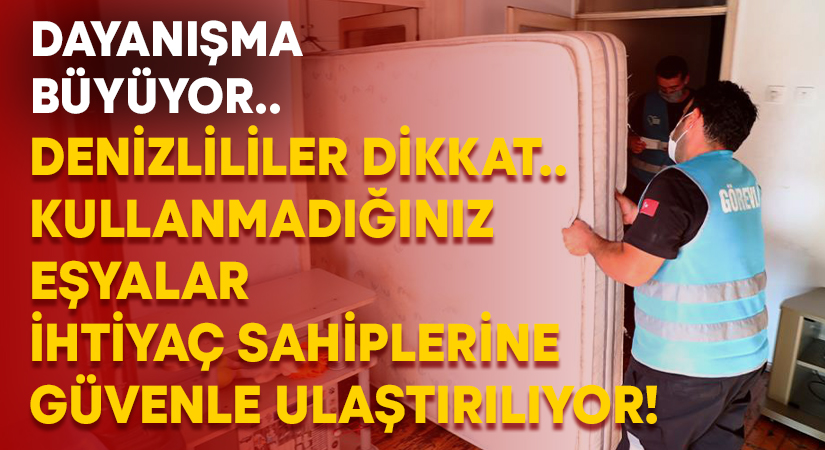 Denizlililer dikkat.. Kullanmadığınız eşyalar ihtiyaç sahiplerine güvenle ulaştırılıyor!