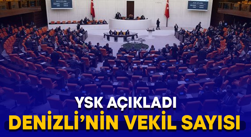 Denizli’nin milletvekili sayısı belli oldu