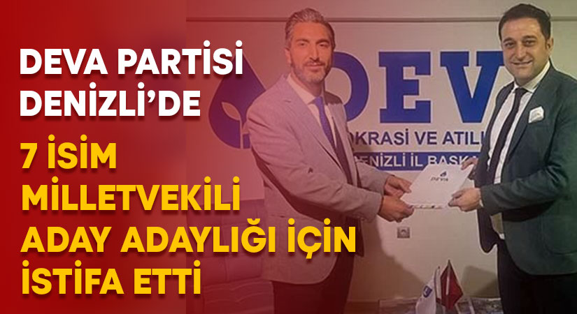 DEVA Partisi’nde 7 isim milletvekilliği için istifa etti